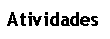 Caixa de texto: Atividades
